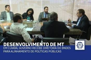 MT e BNDES fazem parceria