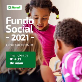 Sicredi Celeiro MT/RR abre inscrições para Fundo Social 2021