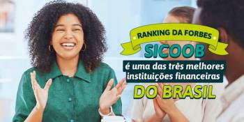 Sicoob é uma das três melhores instituições financeiras do Brasil, segundo ranking da Forbes